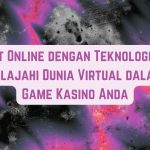 Game Online Teknologi VR: Jelajahi Dunia Virtual Betting Kasino