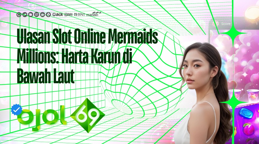 ulasan slot online mermaids millions