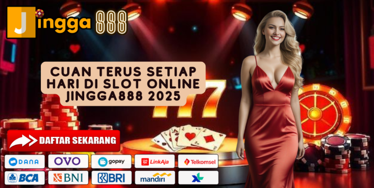CUAN TERUS SETIAP HARI DI SLOT ONLINE JINGGA888 2025